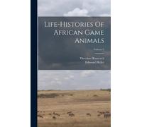 Theodore Roosevelt Edm Life-histories Of African Game Animals (Copertina rigida)