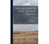 Theodore Roosevelt Edm Life-histories Of African Game Animals (Copertina rigida)