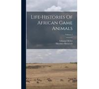 Theodore Roosevelt Edm Life-histories Of African Game Animals (Copertina rigida)