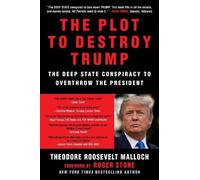 Theodore Roosevelt Malloch The Plot to Destroy Trump (Tascabile)