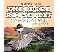 Theodore Roosevelt National Park: A Grande Guide for Kids