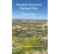 Theodore Roosevelt National Park: Planning Guide