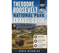 Theodore Roosevelt National Park Travel Guide 2027: Plan the South and North Units with Realistic Drive Times, Scenic Stops, Wildlife Viewing, Hikes by Difficulty, and 1 to 3 Day Itineraries