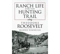 Theodore Roosevelt, Pre Ranch Life and the Hunting Trail (Tascabile)