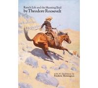 Theodore Roosevelt Ranch Life and the Hunting Trail (Tascabile)