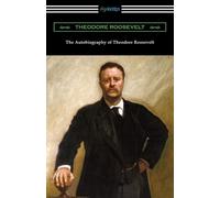 Theodore Roosevelt The Autobiography of Theodore Roosevelt (Tascabile)