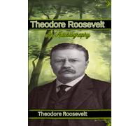 Theodore Roosevelt: The Life, Writings, and Legacy of America's Most Vigorous President