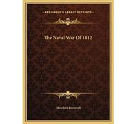 Theodore Roosevelt The Naval War Of 1812 (Copertina rigida)