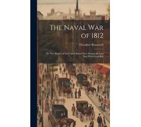 Theodore Roosevelt The Naval War of 1812 (Copertina rigida)