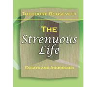 Theodore Roosevelt The Strenuous Life (1900) (Tascabile)