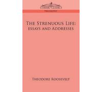 Theodore Roosevelt The Strenuous Life (Tascabile)