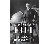 Theodore Roosevelt The Strenuous Life (Tascabile)