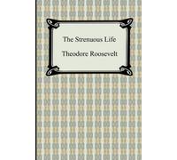 Theodore Roosevelt The Strenuous Life (Tascabile)