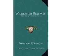 Theodore Roosevelt Wilderness Reserves (Tascabile)