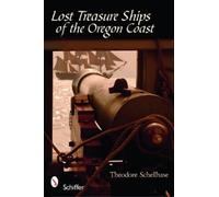 Theodore Schellhase Lost Treasure Ships of the Oregon Coast (Tascabile)