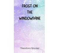 Theodore Sinclair Frost on the Windowpane (Copertina rigida)