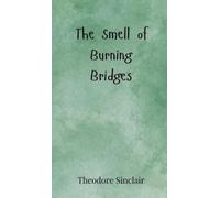 Theodore Sinclair The Smell of Burning Bridges (Copertina rigida)
