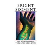 Theodore Sturgeon Bright Segment (Copertina rigida)