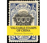 Theodore T Tsavoussis 111 Valuable Stamps of China (Tascabile)
