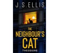 Theodore: The Neighbour's Cat: A gripping psychological suspense thriller