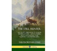 Theodore Van Dyke The Still Hunter (Copertina rigida)