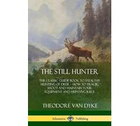 Theodore Van Dyke The Still Hunter (Tascabile)