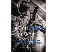 Theodore W. Burgh Is God Funky or What? (Tascabile)