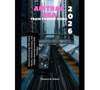 Theodore W Robert Amtrak USA Train Tourist Guide 2026 (Tascabile)
