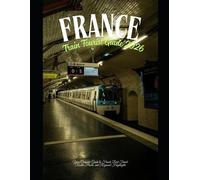 Theodore W Robert France Train Tourist Guide 2026 (Tascabile) Train Travel Guide