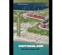 Theodore W Robert Switzerland Train Tourist Guide 2026 (Tascabile)