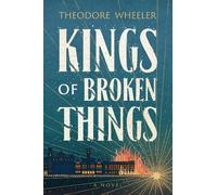 Theodore Wheeler Kings of Broken Things (Tascabile)