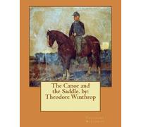 Theodore Winthrop The Canoe and the Saddle. by (Tascabile)