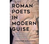 Theodore Ziolkowski Roman Poets in Modern Guise (Copertina rigida)