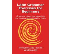 Theodoros and I Latin Grammar Exercises for Beginners: Grammar table (Tascabile)