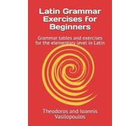 Theodoros And Ioannis Vasilopoul Latin Grammar Exercises for Beginne (Tascabile)