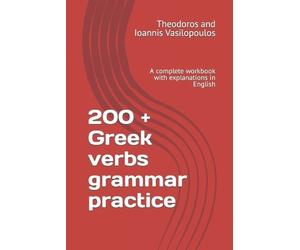 Theodoros And Ioannis Vasilopoulo 200 + Greek verbs grammar practic (Tascabile)