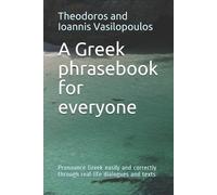 Theodoros And Ioannis Vasilopoulos A Greek phrasebook for everyone (Tascabile)