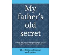 Theodoros And Ioannis Vasilopoulos My father's old secret (Tascabile)