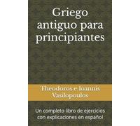 Theodoros E Ioannis Vasilopoulos Griego antiguo para principiantes (Tascabile)