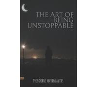 Theodoros Mavrosavvas The Art Of Being Unstoppable (Tascabile)