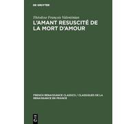 Théodose François Valentin L'amant resuscité de la mort d'am (Copertina rigida)