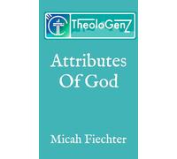 TheoloGenZ: Attributes Of God