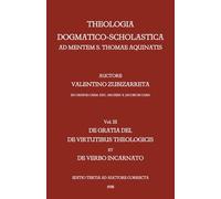 Theologia dogmatico-scholastica ad mentem S. Thomae Aquinatis, vol. 3: De gratia Dei, de virtutibus theologicis et de Verbo Incarnato (1938)