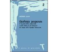 Theologia pauperum. Il racconto della conversione e della morte di san Francesco nel corpus delle leggende francescane