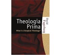 Theologia Prima What is Liturgical Theology