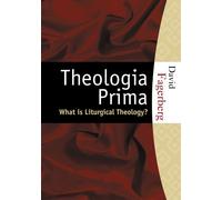Theologia Prima: What Is Liturgical Theology?