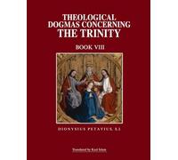 Theological Dogmas Concerning the Trinity Book VIII