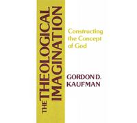 Theological Imagination: Constructing the Concept of God - Kaufman Gordon D.