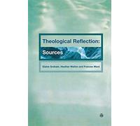 Theological Reflection: Sources - Graham Elaine (cur.)