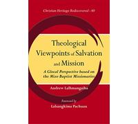Theological Viewpoints of Salvation and Mission : A Glocal Perspective Based on the Mizo Baptist Missionaries